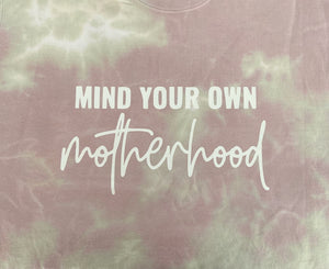 Mind Your Own Tie-Dye Motherhood Crew Neck